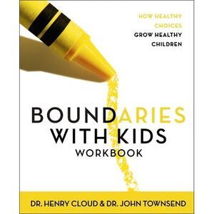 Boundaries with Kids Workbook: How Healthy Choices Grow Healthy Children -- Henr